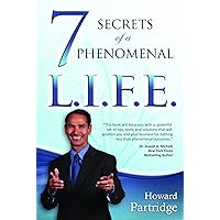 7 Secrets to a Phenomenal L.I.F.E. 7 Secrets to a Phenomenal L.I.F.E. Kindle Audible Audiobook Paperback