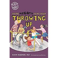 Facing Mighty Fears About Throwing Up (Dr. Dawn's Mini Books About Mighty Fears) Facing Mighty Fears About Throwing Up (Dr. Dawn's Mini Books About Mighty Fears) Paperback Kindle