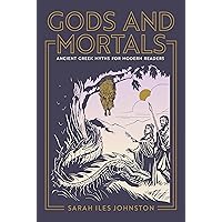 Gods and Mortals: Ancient Greek Myths for Modern Readers Gods and Mortals: Ancient Greek Myths for Modern Readers Hardcover Kindle Audible Audiobook Paperback Audio CD