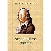 Hölderlin: Gesammelte Werke (German Edition) Hölderlin: Gesammelte Werke (German Edition) Kindle Paperback