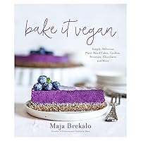 Bake It Vegan: Simple, Delicious Plant-Based Cakes, Cookies, Brownies, Chocolates and More Bake It Vegan: Simple, Delicious Plant-Based Cakes, Cookies, Brownies, Chocolates and More Paperback Kindle