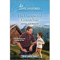 His Unexpected Grandchild: An Uplifting Inspirational Romance (Love Inspired Suspense: Inspirational Romance) His Unexpected Grandchild: An Uplifting Inspirational Romance (Love Inspired Suspense: Inspirational Romance) Kindle Mass Market Paperback Paperback