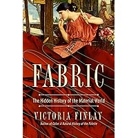 Fabric: The Hidden History of the Material World Fabric: The Hidden History of the Material World Paperback Audible Audiobook Kindle Hardcover Audio CD