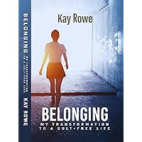 Belonging: My Transformation to a Cult-Free Life Belonging: My Transformation to a Cult-Free Life Kindle Hardcover Paperback