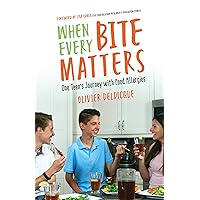 When Every Bite Matters: One Teen's Journey with Food Allergies When Every Bite Matters: One Teen's Journey with Food Allergies Kindle Paperback