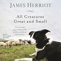 All Creatures Great and Small: The Warm and Joyful Memoirs of the World's Most Beloved Animal Doctor All Creatures Great and Small: The Warm and Joyful Memoirs of the World's Most Beloved Animal Doctor Audible Audiobook Kindle Library Binding Audio CD Paperback Mass Market Paperback