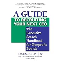 A Guide to Recruiting Your Next CEO: The Executive Search Handbook for Nonprofit Boards