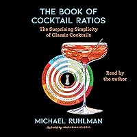 The Book of Cocktail Ratios: The Surprising Simplicity of Classic Cocktails (Ruhlman's Ratios) The Book of Cocktail Ratios: The Surprising Simplicity of Classic Cocktails (Ruhlman's Ratios) Hardcover Kindle Audible Audiobook Audio CD