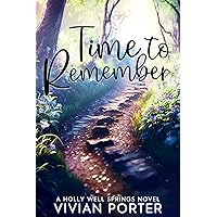 Time to Remember (A Holly Well Springs Novel Book 8) Time to Remember (A Holly Well Springs Novel Book 8) Kindle Paperback