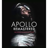 Apollo Remastered: The Ultimate Photographic Record Apollo Remastered: The Ultimate Photographic Record Hardcover Kindle