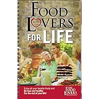 Food Lovers for Life: Enjoy All Your Favorite Foods and Be Lean, Healthy for the Rest of Your Life Food Lovers for Life: Enjoy All Your Favorite Foods and Be Lean, Healthy for the Rest of Your Life Spiral-bound