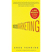 MicroMarketing: Get Big Results by Thinking and Acting Small MicroMarketing: Get Big Results by Thinking and Acting Small Kindle Hardcover