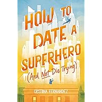How to Date a Superhero (And Not Die Trying) How to Date a Superhero (And Not Die Trying) Kindle Hardcover Audible Audiobook Paperback Audio CD