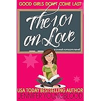 The 101 on Love: A Sweet Romantic Comedy (Good Girls Don't Come Last)