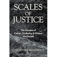 Scales of Justice: The Murders of Colette, Kimberley & Kristen MacDonald Scales of Justice: The Murders of Colette, Kimberley & Kristen MacDonald Paperback Hardcover Mass Market Paperback