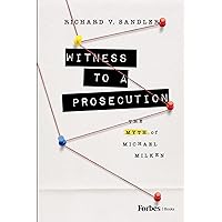 Witness to a Prosecution: The Myth of Michael Milken
