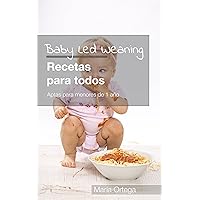 Baby Led Weaning Recetas para todos: Recetas BLW Aptas para menores de 1 año (Spanish Edition) Baby Led Weaning Recetas para todos: Recetas BLW Aptas para menores de 1 año (Spanish Edition) Kindle