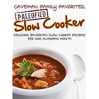 Delicious Paleofied Slow Cooker Recipes For One Awesome Month (Family Paleo Diet Recipes, Caveman Family Favorite Book 4) Delicious Paleofied Slow Cooker Recipes For One Awesome Month (Family Paleo Diet Recipes, Caveman Family Favorite Book 4) Kindle