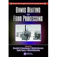 Ohmic Heating in Food Processing (Electro-Technologies for Food Processing Series) Ohmic Heating in Food Processing (Electro-Technologies for Food Processing Series) Kindle Hardcover Paperback