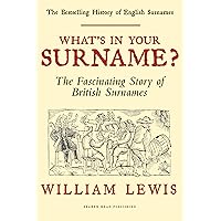 What's in Your Surname?: The Fascinating Story of British Surnames What's in Your Surname?: The Fascinating Story of British Surnames Kindle Hardcover