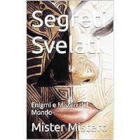Segreti Svelati: Enigmi e Misteri del Mondo (Italian Edition) Segreti Svelati: Enigmi e Misteri del Mondo (Italian Edition) Kindle Paperback