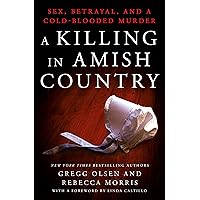 A Killing in Amish Country: Sex, Betrayal, and a Cold-blooded Murder A Killing in Amish Country: Sex, Betrayal, and a Cold-blooded Murder Mass Market Paperback Audible Audiobook Kindle Hardcover Paperback Audio CD
