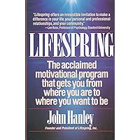 Lifespring: Getting Yourself from Where You Are to Where You Want to Be Lifespring: Getting Yourself from Where You Are to Where You Want to Be Paperback Hardcover