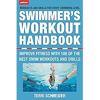 The Swimmer's Workout Handbook: Improve Fitness with 100 Swim Workouts and Drills The Swimmer's Workout Handbook: Improve Fitness with 100 Swim Workouts and Drills Paperback Kindle