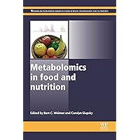 Metabolomics in Food and Nutrition (Woodhead Publishing Series in Food Science, Technology and Nutrition Book 251) Metabolomics in Food and Nutrition (Woodhead Publishing Series in Food Science, Technology and Nutrition Book 251) Kindle Hardcover