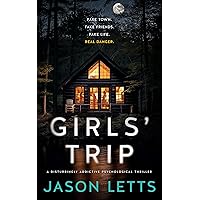 Girls' Trip: A Disturbingly Addictive Psychological Thriller (Girls' Trilogy Book 1) Girls' Trip: A Disturbingly Addictive Psychological Thriller (Girls' Trilogy Book 1) Kindle Paperback
