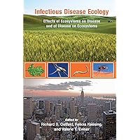 Infectious Disease Ecology: Effects of Ecosystems on Disease and of Disease on Ecosystems Infectious Disease Ecology: Effects of Ecosystems on Disease and of Disease on Ecosystems Paperback eTextbook
