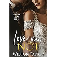 Love Me Not (A Wedding Bells Alpha Novel Book 10) Love Me Not (A Wedding Bells Alpha Novel Book 10) Kindle Paperback
