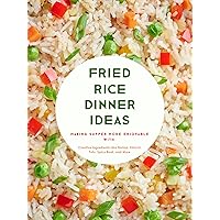 Fried Rice Dinner Ideas: Making Supper More Enjoyable with Creative Ingredients Like Shrimp, Kimchi, Tofu, Spicy Basil, and More (Fried Rice Recipes) Fried Rice Dinner Ideas: Making Supper More Enjoyable with Creative Ingredients Like Shrimp, Kimchi, Tofu, Spicy Basil, and More (Fried Rice Recipes) Kindle Hardcover Paperback