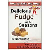 How to Bake the Best Delicious Fudge For All Seasons - In Your Kitchen (