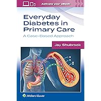 Everyday Diabetes in Primary Care: A Case-Based Approach Everyday Diabetes in Primary Care: A Case-Based Approach Paperback Kindle