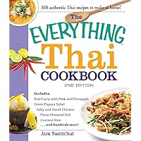 The Everything Thai Cookbook: Includes Red Curry with Pork and Pineapple, Green Papaya Salad, Salty and Sweet Chicken, Three-Flavored Fish, Coconut Rice, and hundreds more! (Everything®) The Everything Thai Cookbook: Includes Red Curry with Pork and Pineapple, Green Papaya Salad, Salty and Sweet Chicken, Three-Flavored Fish, Coconut Rice, and hundreds more! (Everything®) Kindle Paperback
