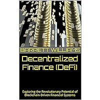 Decentralized Finance (DeFi): Exploring the Revolutionary Potential of Blockchain-Driven Financial Systems Decentralized Finance (DeFi): Exploring the Revolutionary Potential of Blockchain-Driven Financial Systems Audible Audiobook Kindle