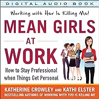 Mean Girls at Work: How to Stay Professional When Things Get Personal Mean Girls at Work: How to Stay Professional When Things Get Personal Audible Audiobook Hardcover Kindle Edition with Audio/Video Audio CD