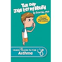The Day Jake Lost His Breath: Heath Stories for Kids: Asthma The Day Jake Lost His Breath: Heath Stories for Kids: Asthma Kindle Audible Audiobook