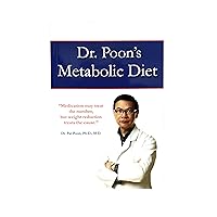 Dr. Poon's Metabolic Diet (Medication may treat the number, but weight reduction treats the cause.)