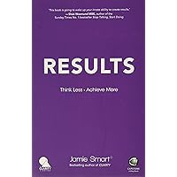 Results: Think Less. Achieve More Results: Think Less. Achieve More Paperback Audible Audiobook