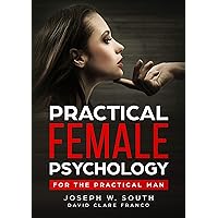 Practical Female Psychology: For the Practical Man Practical Female Psychology: For the Practical Man Kindle Paperback Hardcover