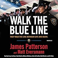 Walk the Blue Line: No Right, No Left—Just Cops Telling Their True Stories to James Patterson. Walk the Blue Line: No Right, No Left—Just Cops Telling Their True Stories to James Patterson. Kindle Hardcover Audible Audiobook Paperback Audio CD