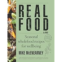 Real Food by Mike: Seasonal Wholefood Recipes for Wellbeing