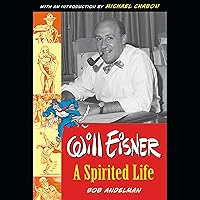 Will Eisner: A Spirited Life Will Eisner: A Spirited Life Audible Audiobook Hardcover Kindle Paperback