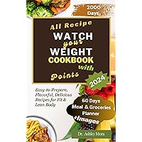 Watch your Weight Cookbook: 2000+ Days of Quick and Tasty WW Smart Point Recipes. Healthy & Satisfying diet to help Lose Weight + 60 days meal plan