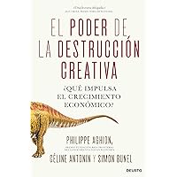 El poder de la destrucción creativa: ¿Qué impulsa el crecimiento económico? (Deusto) (Spanish Edition) El poder de la destrucción creativa: ¿Qué impulsa el crecimiento económico? (Deusto) (Spanish Edition) Kindle Paperback