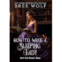 How To Wake A Sleeping Lady (Happy Ever Regency Book 2) How To Wake A Sleeping Lady (Happy Ever Regency Book 2) Kindle Paperback