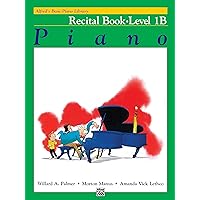 Alfred's Basic Piano Library: Piano Recital Book Level 1B Alfred's Basic Piano Library: Piano Recital Book Level 1B Paperback Kindle