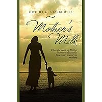 Mother's Milk: Based on a True Story Mother's Milk: Based on a True Story Kindle Hardcover Paperback